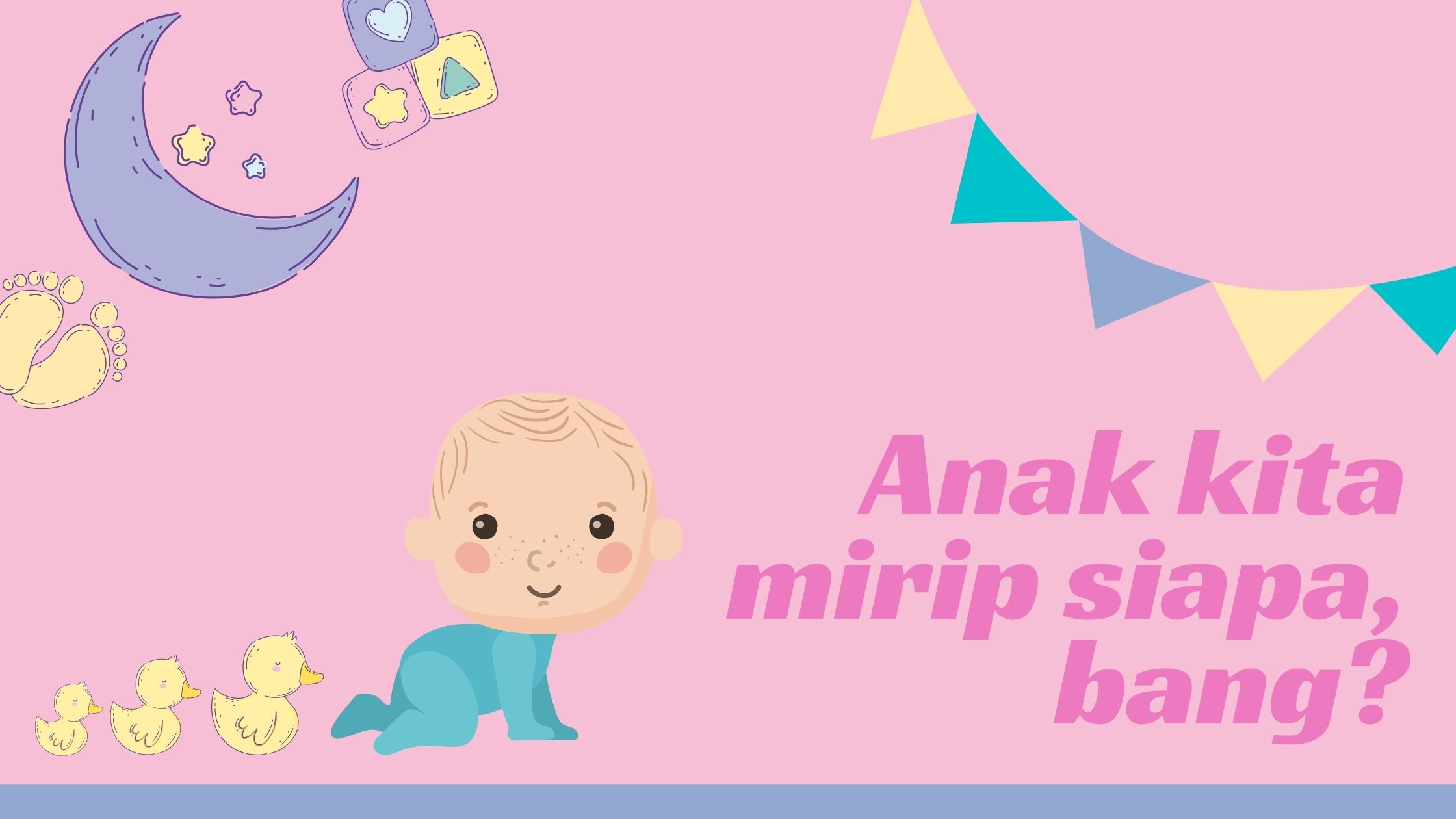 Anak Kita Mirip Siapa, Bang?